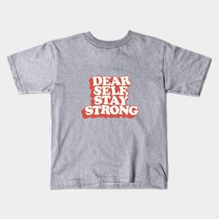 Dear Self Stay Strong Kids T-Shirt